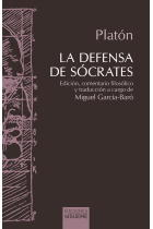 La defensa de Sócrates (Edición bilingüe y comentario filosófico de Miguel García-Baró)