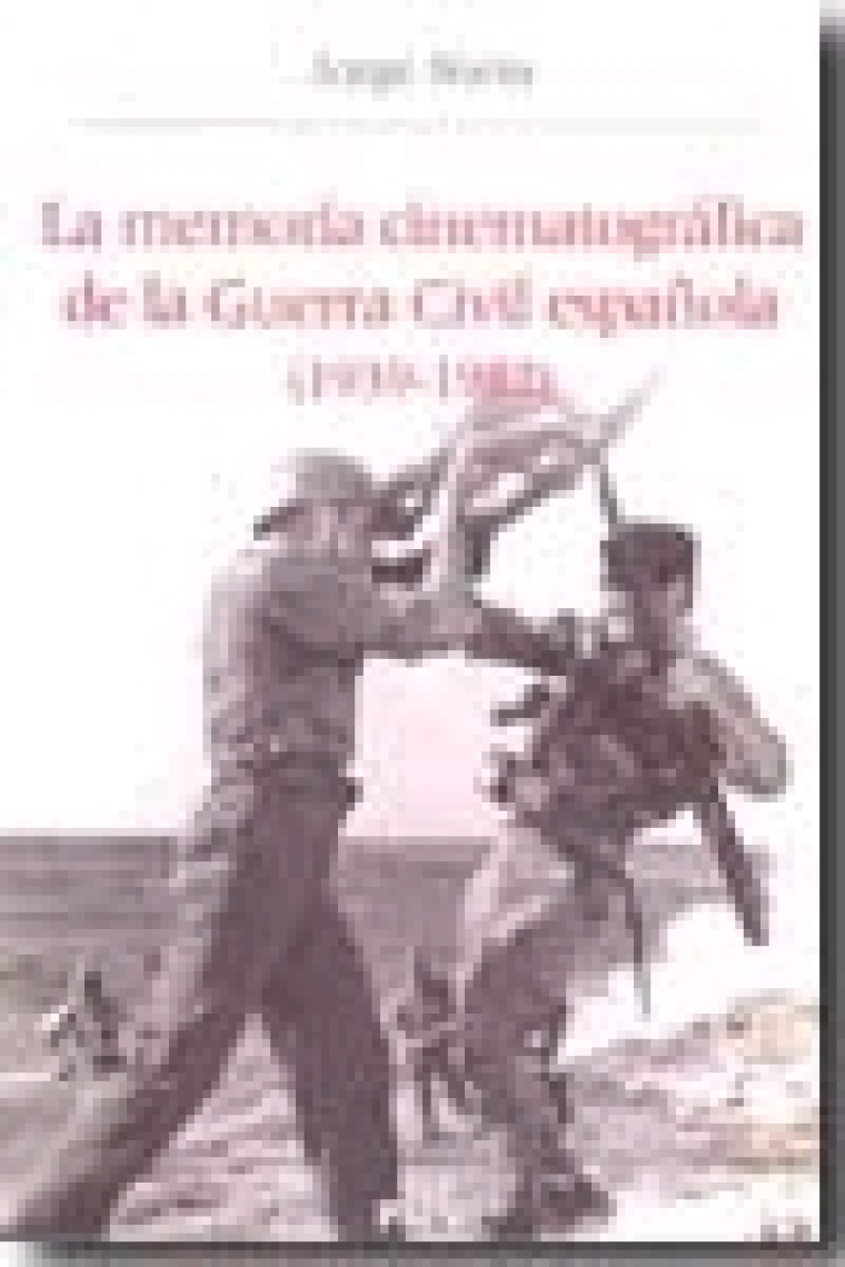 La memoria cinematográfica de la guerra civil española 1939-1982.