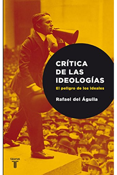 Crítica de las ideologías. El peligro de los ideales