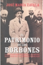 El patrimonio de los Borbones. La sorprendente  historia de la fortuna de Alfonso XIII y la herencia de don Juan