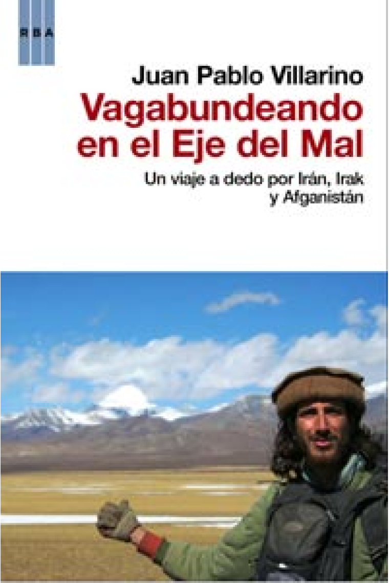 Vagabundeando en el Eje del Mal. Un viaje a dedo por Irán, Irak y Afganistán