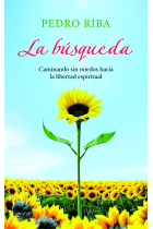 La búsqueda : Caminando sin miedos hacia la libertad espiritual