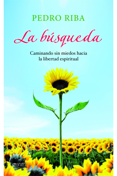 La búsqueda : Caminando sin miedos hacia la libertad espiritual