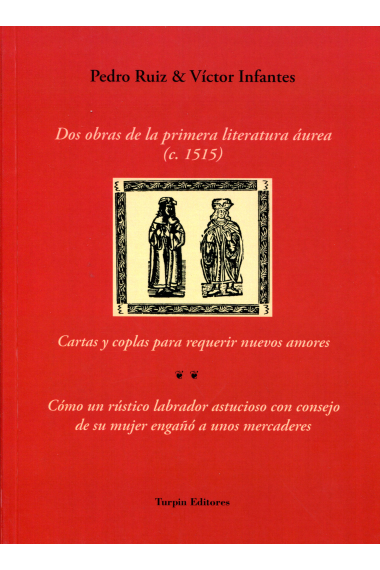 Dos obras de la primera literatura áurea (1585): Cartas y coplas para requerir nuevos amores/Cómo un rústico labrador asrtucioso...