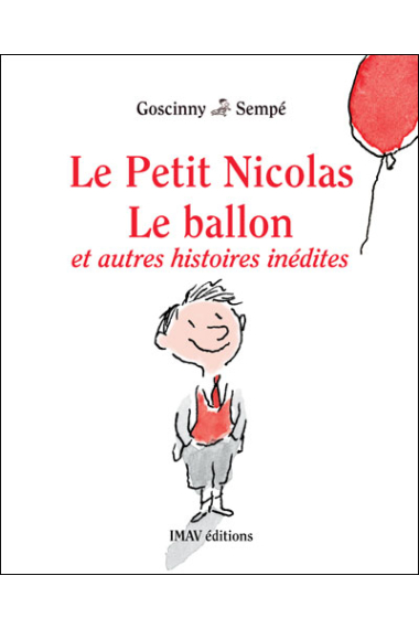 Le Petit Nicolas. Le ballon et autres histoires inédites