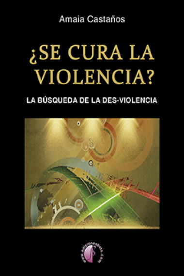 ¿Se cura la violencia? La búsqueda de la des-violencia