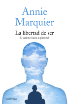 La libertad de ser. el camino hacia la plenitud (Nueva edición)