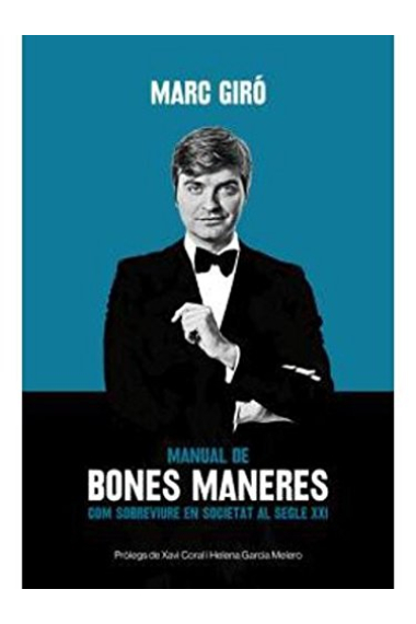 Manual de bones maneres. Com sobreviure en societat al segle XXI