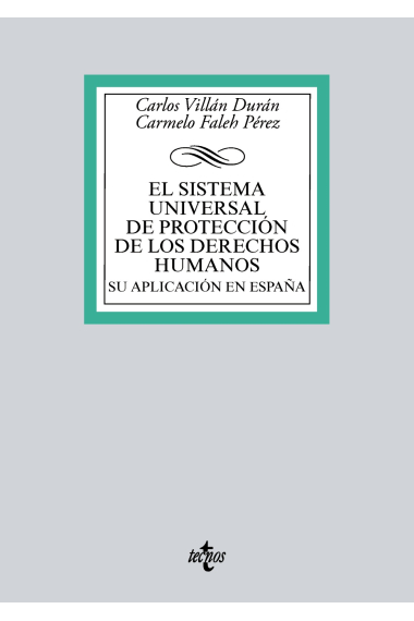 El sistema universal de protección de los Derechos Humanos. Su aplicación en España