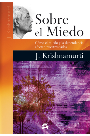 Sobre el miedo. Cómo el miedo y la dependencia afectan nuestras vidas