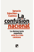 La confusión nacional. La democracia española ante la crisis catalana