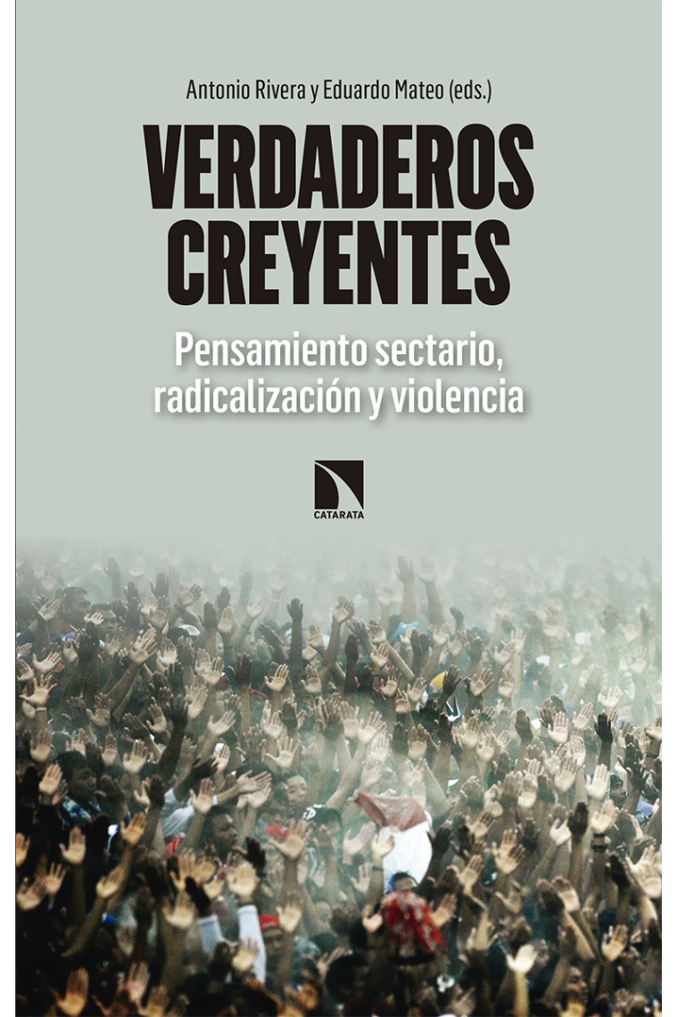 Verdaderos creyentes. Pensamiento sectario, radicalización y violencia