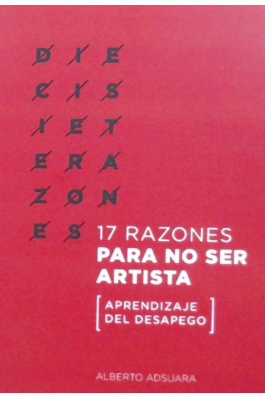 17 razones para no ser artista. Aprendizaje del desapego