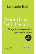 Jesucristo el Liberador: ensayo de cristología crítica para nuestro tiempo