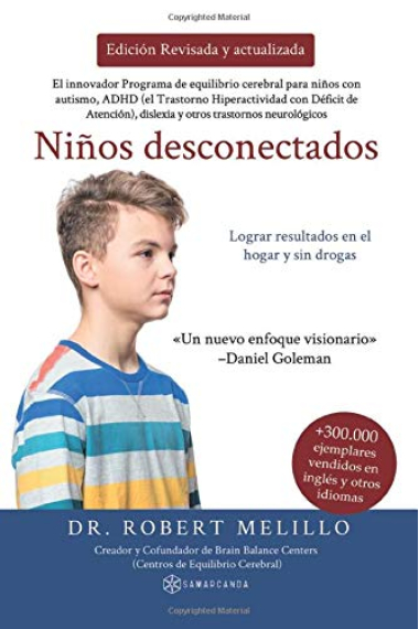 Niños desconectados. El innovador Programa de equilibrio cerebral para niños con autismo, ADHD, dislexia...