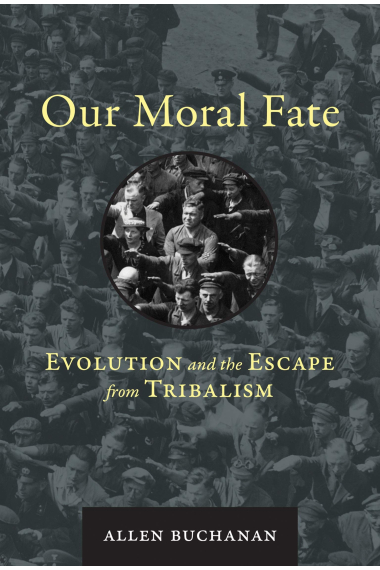 Our Moral Fate: Evolution and the Escape from Tribalism