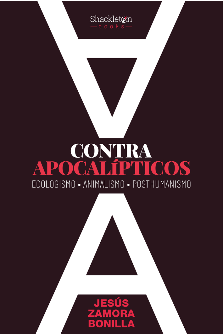 Contra apocalípticos: ecologismo, animalismo, posthumanismo