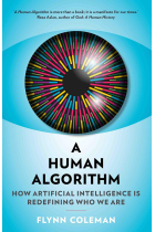 A Human Algorithm: How Artificial Intelligence is Redefining Who We Are