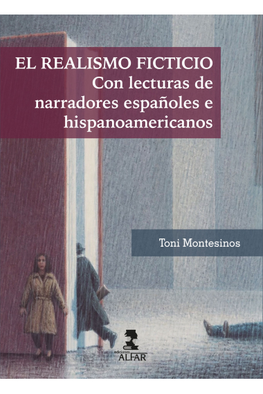 El realismo ficticio (con lecturas de narradores españoles e hispanoamericanos)