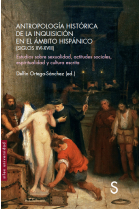 Antropología histórica de la Inquisición en el ámbito hispánico (Siglos XVI-XVIII). Estudios sobre sexualidad, actitudes sociales, espiritualidad y cultura escrita