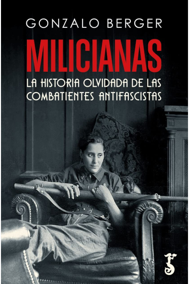 Milicianas. La historia olvidada de las combatientes antifascistas