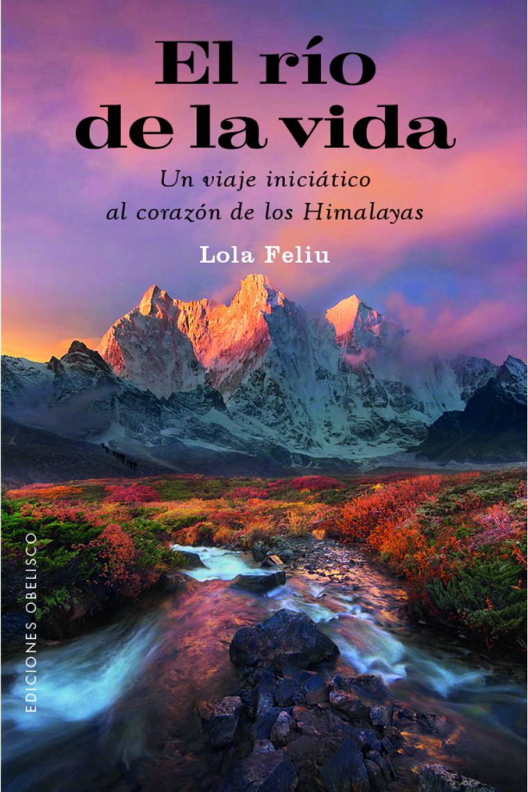 El río de la vida. Un viaje iniciático al corazón de los Himalayas