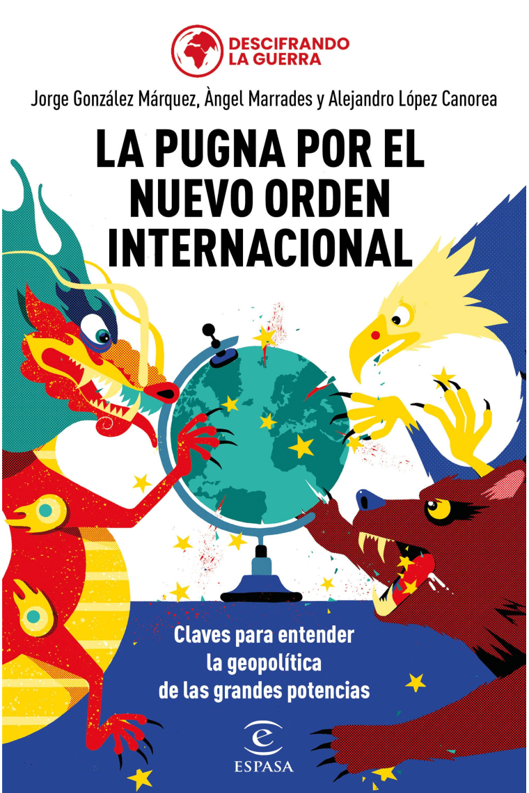 La pugna por el nuevo orden internacional. Claves para entender la geopolítica de las grandes potencias