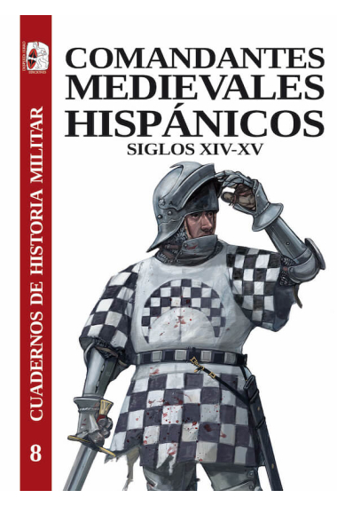 Comandantes medievales hispánicos. Siglos XIV-XV (Cuadernos de historia militar)