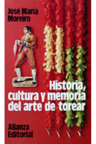 Historia, cultura y memoria del arte de torear