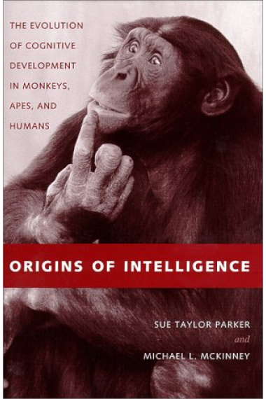 Origins of intelligence. The evolution of cognitive developments in monkeys, apes, and humans