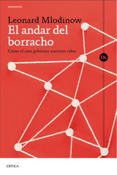 El andar del borracho. Cómo el azar gobierna nuestras vidas