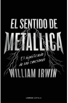 El sentido de Metallica. El significado de sus canciones