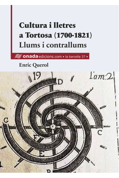 CULTURA I LLETRES A TORTOSA (1700-1821). LLUMS I CONTRALLUM