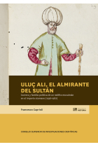 ULUC ALI EL ALMIRANTE DEL SULTAN CARRERA Y FAMILIA POLITI