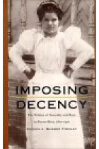 Imposing decency (The politics of sexuality and race in Puerto Rico, 1870-1920)