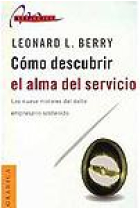 Cómo descubrir el alma del servicio. Los nueve motores del éxito empresario sostenido