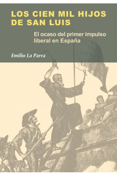 Los Cien Mil Hijos de San Luis. El ocaso del primer impulso liberal en España