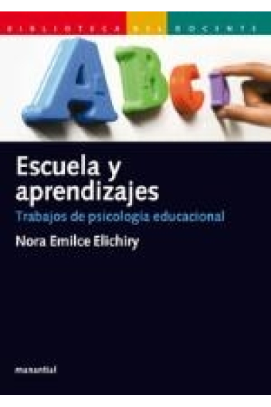 Escuela y aprendizajes. Trabajos de psicologia educacional.