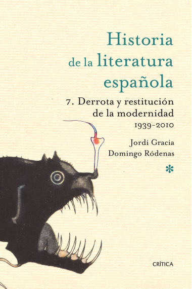 Historia de la literatura española, 7: Derrota y restitución de la modernidad (1939-2010)