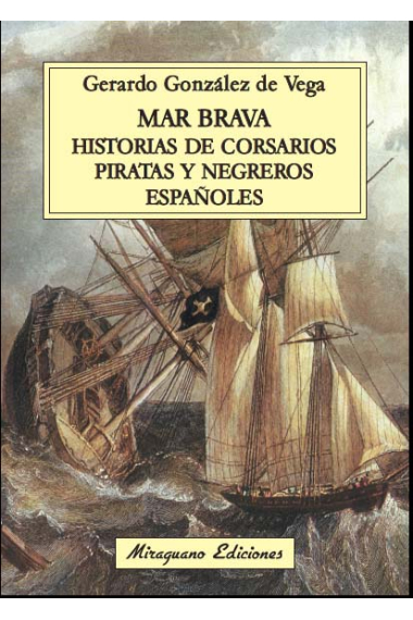 Mar brava. Historias de piratas, corsarios y negreros españoles