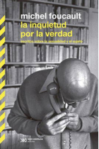 La inquietud por la verdad: escritos sobre la sexualidad y el sujeto (Textos inéditos)