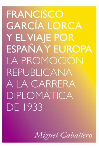 Francisco Garcia Lorca y el viaje por España y Europa. La promoción republicana a la carrera diplomática de 1933