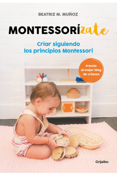 Montessorizate. Criar siguiendo los principios Montessori