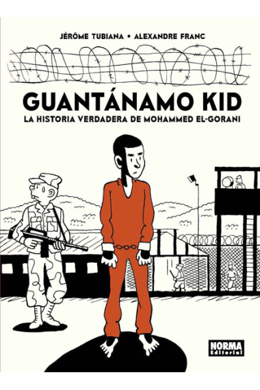 Guantánamo Kid. La Historia verdadera de Mohammed El-Gorani