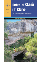 Entre el Gaià i l'Ebre. 30 excursions inèdites