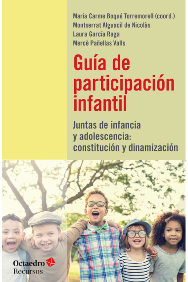 Guía de participación infantil. Juntas de infancia y adolescencia: constitución y dinamización