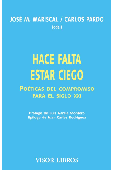 Hace falta estar ciego: poéticas del compromiso para el siglo XXI