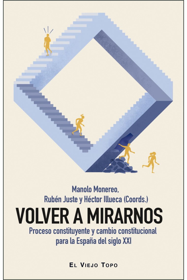 Volver a mirarnos. Proceso constituyente y cambio constitucional para la España del siglo XXI