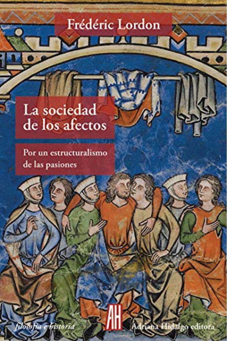 La sociedad de los afectos. Por un estructuralismo de las pasiones