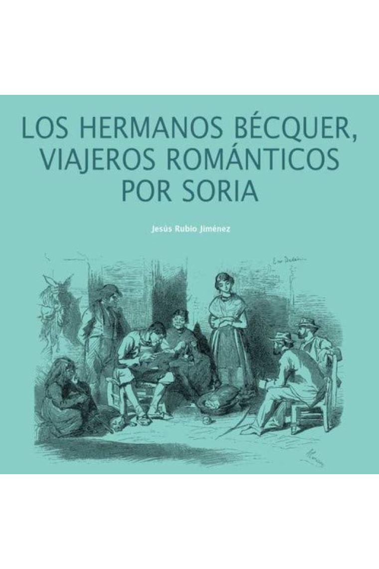 Los hermanos Bécquer, viajeros románticos por Soria